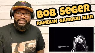 Bob Seger - Ramblin Gamblin Man | REACTION