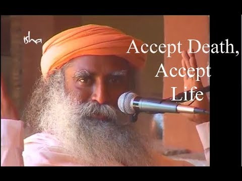 If you avoid DEATH..You avoid LIFe also!