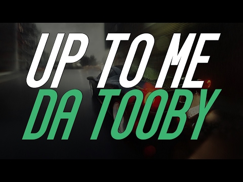 Up To Me - Da Tooby