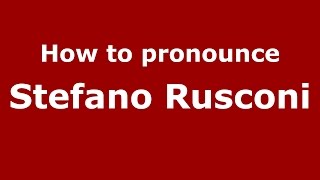 How to pronounce Stefano Rusconi