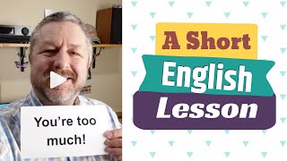 Meaning of YOU&#39;RE TOO MUCH - A Short English Lesson with Subtitles