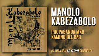 MANOLO KABEZABOLO - PROPAGANDA MKB [KAMINO DEL BAR]