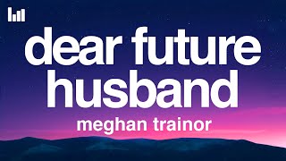 Meghan Trainor - Dear Future Husband (Lyrics)