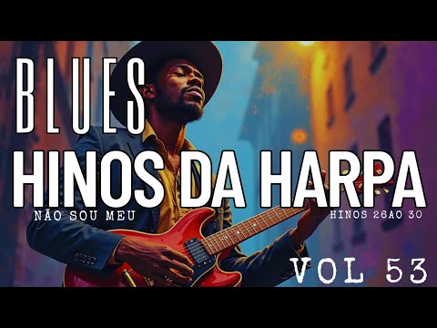 Hinos da Harpa com Blues cristão Volume 53 - Não Sou Meu