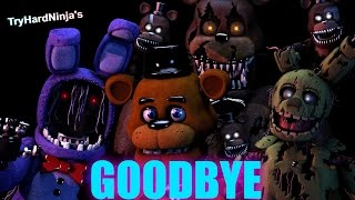 [FNAF SFM SONG]"Goodbye" by TryHardNinja (REMASTERED COLLAB)