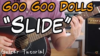 Goo Goo Dolls - Slide - Guitar Lesson (ALL PARTS BY SPECIAL REQUEST!)