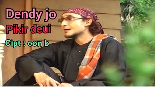 Download lagu PIKIR DEUI DENDY JO / cipt : oon b mp3 Download lagu PIKIR DEUI DENDY JO / cipt : oon b mp3