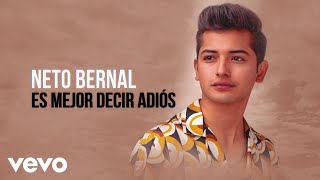 Neto Bernal - Es Mejor Decir Adiós (LETRA)