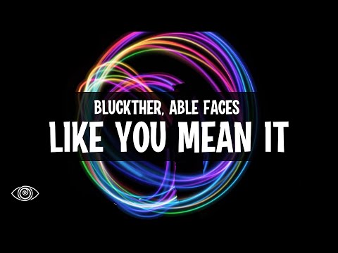 Bluckther x Able Faces - Like You Mean it