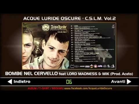 06 - BOMBE NEL CERVELLO - Acque Luride Oscure feat Lord Madness & Mik (C.S.L.M. Vol.2)