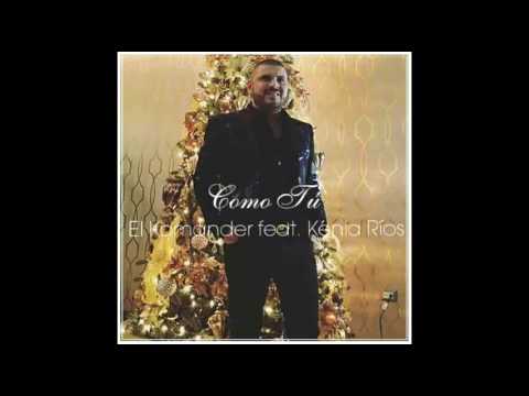 El Komander ft Kenia Rios - Como Tu