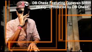 DB Chase Co Staring Donavan Sidon - "Heavy"