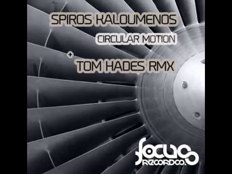 Spiros Kaloumenos - Circular Motion (Tom Hades Remix) [Focus Records]