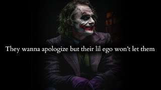 Every day they feel like apologizing but their little ego won't allow them - Joker Speech