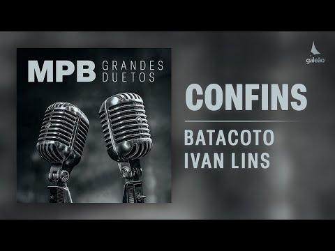 Batacotô feat. Ivan Lins - "Confins" (MPB Grandes Duetos/2025)