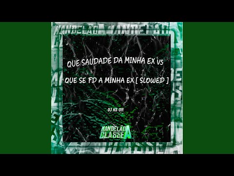 Que Saudade da Minha Ex Vs Que Se Fd a Minha Ex (Slowed)