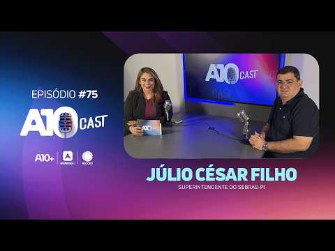 No A10Cast, Júlio César Filho fala sobre gestão no SEBRAE, empreendedorismo e eleições 2026
