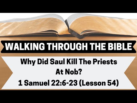 Why Did Saul Kill the Priests At Nob? | 1 Samuel 22:6-23 | Lesson 54 | WTTB