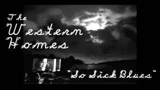 "So Sick Blues" by The Western Homes