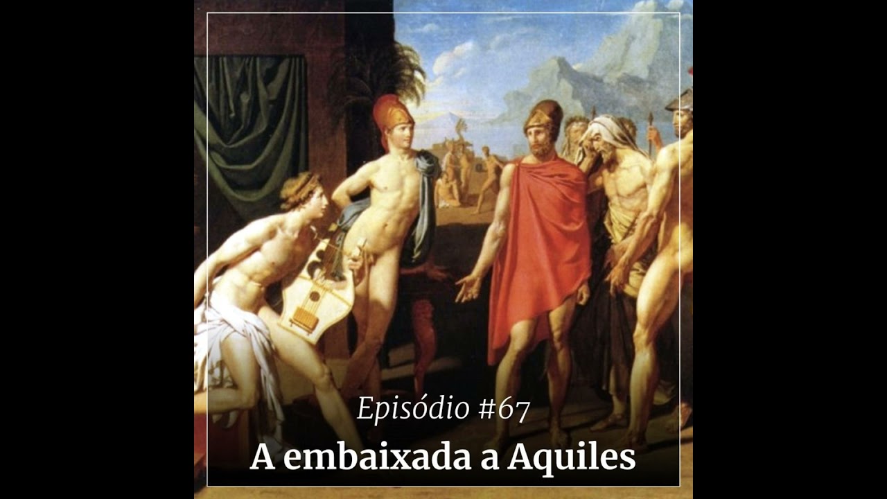 #67 - A embaixada a Aquiles