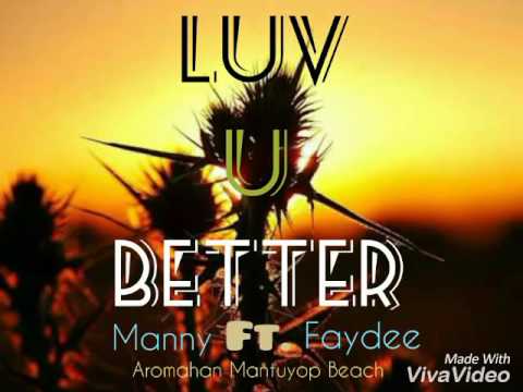 Luv U Better - Manny ft. Faydee