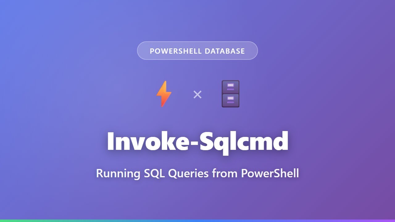Invoke-Sqlcmd Tutorial: Running SQL Queries from PowerShell | PowerShell Database Series