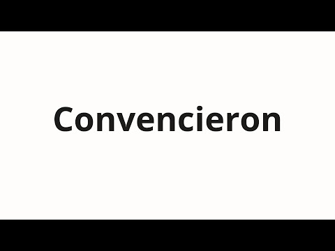 How to pronounce Convencieron
