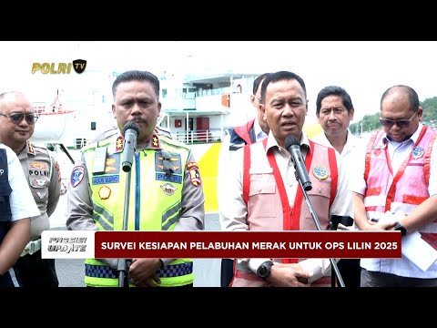 PRESISI UPDATE: LIVE - SURVEI KESIAPAN PELABUHAN MERAK UNTUK OPERASI LILIN 2025 09/12/25 (13.00)