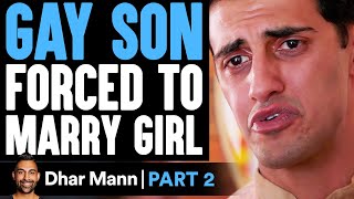 Gay Son FORCED To MARRY Girl PART 2  Dhar Mann