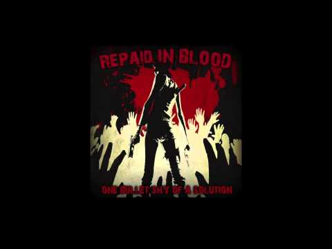 One Bullet Shy Of A Solution - Repaid In Blood (Full Album)