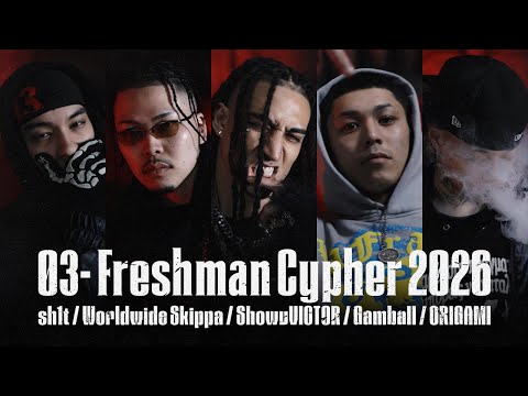 03- Freshman Cypher 2026 ft. sh1t, Worldwide Skippa, ShowyVICTOR, ORIGAMI & GamBall