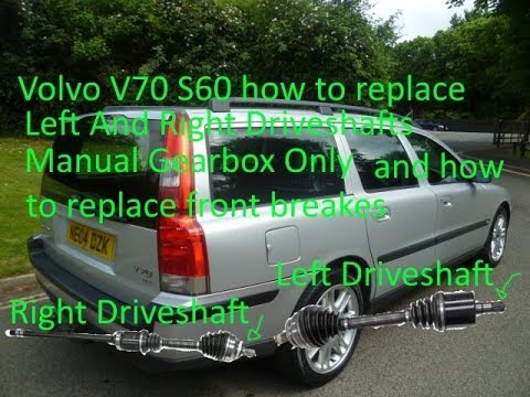 volvo v70 how to replace front brakes and left and right driveshafts