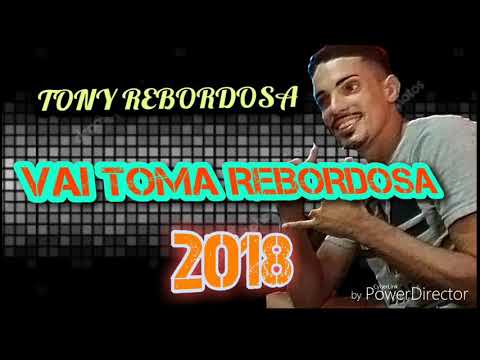 TONY REBORDOSA VAI TOMA REBORDOSA 2018