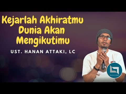 Ustadz Hanan Attaki Terbaru 2018 Kejarlah Akhirat Maka Dunia Akan Mengikutimu