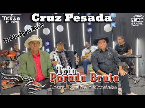 Cruz Pesada - TRIO PARADA BRUTA - Leone, Marlito e Marcinho (Gravado no Estúdio Águia Music)