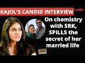 Kajol S RARE Interview On Her Hit Chemistry With SRK SPILLS The Secret Of Her Happy Marriage Life