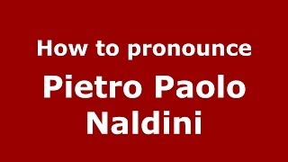 How to pronounce Pietro Paolo Naldini