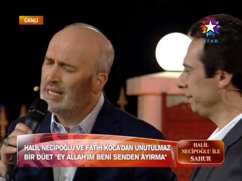 Halil Necipoğlu - Fatih Koca - Ey Allahım Beni Senden Ayırma (Hüzzam Düet)