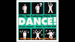 Alter Ego featuring Daisy Dee - Dance (If You Cannot) - (Euroremix)