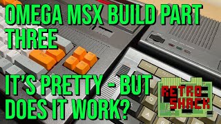 Omega MSX Build Part Three - It's pretty, but does it work?
