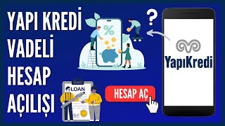 Yapı Kredi Vadeli Hesap Nasıl Açılır?