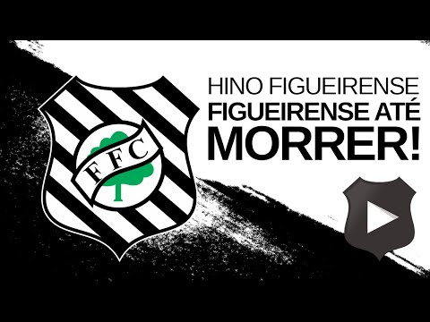 HINO FIGUEIRENSE - FIGUEIRENSE ATÉ MORRER
