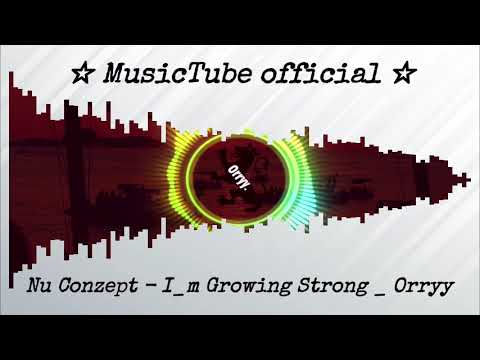 Nu Conzept   I m Growing Strong   Orryy visualization