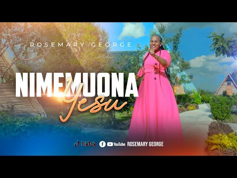 Nimemuona Yesu by Rosemary George.  sms (skiza 6989686 send to 811)