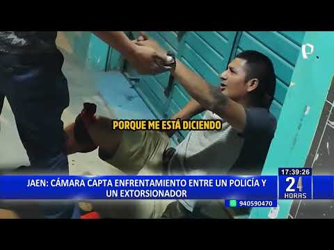 Cámara capta enfrentamiento entre un policía y un extorsionador en Jaén