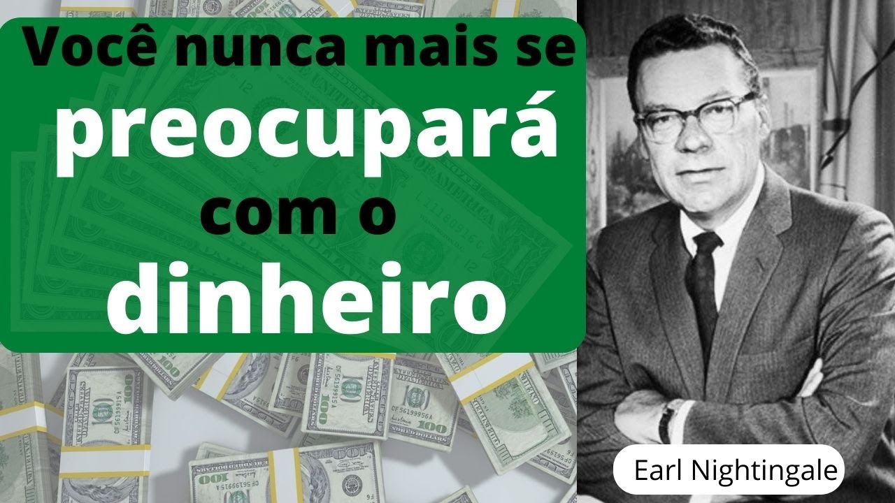 Vamos falar sobre o dinheiro | Earl Nightingale