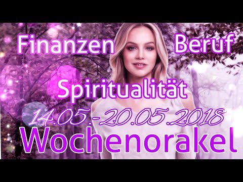 Wochenorakel 14.05.-  20.05.2018 | Finanzen | Beruf | Spiritualität | Wochenreading