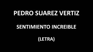 Pedro Suarez  Vertiz - Sentimiento increible (Letra/Lyrics)