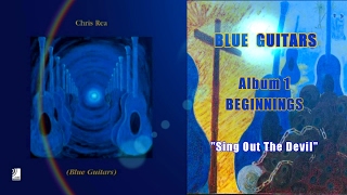 Chris Rea - Sing Out The Devil (Blue Guitars, Album 1, Beginnings)