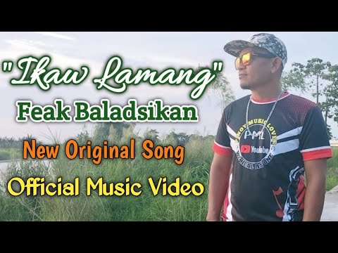 Wow! New Original Song "IKAW LAMANG" - Feak Baladsikan (Official Music Video)